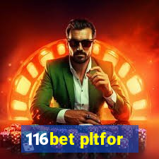 116bet pltfor